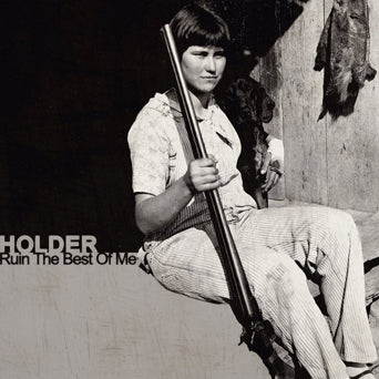 Holder "Ruin The Best Of Me"
