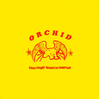 Orchid "Dance Tonight! Revolution Tomorrow!"
