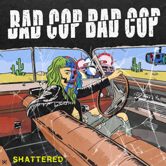 Bad Cop/Bad Cop "Shattered b/w Safe And Legal"