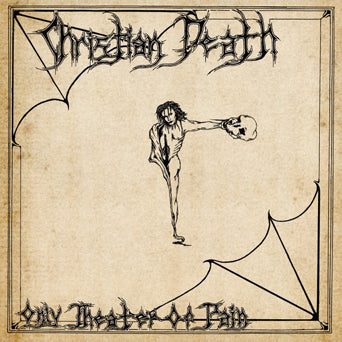Christian Death "Only Theatre Of Pain Remastered Edition"