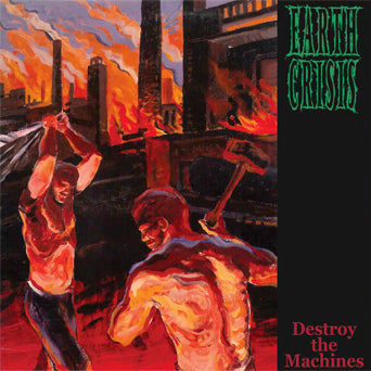 Earth Crisis "Destroy The Machines"