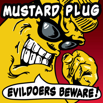 Mustard Plug "Evildoers Beware!: 25th Anniversary Edition"