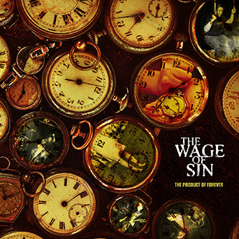 The Wage Of Sin "The Product Of Forever"