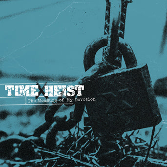 Time Heist "The Measure Of My Devotion"