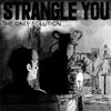Strangle You "The Only Solution"