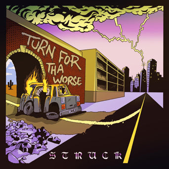 Struck "Turn For Tha Worse"