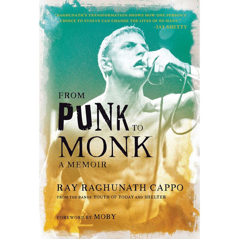 Ray Raghunath Cappo "From Punk To Monk: A Memoir" - Book