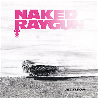Naked Raygun "Jettison: Remastered Edition"
