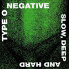 Type O Negative "Slow, Deep And Hard"