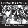 Crown Court "Trouble From London"