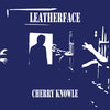 Leatherface "Cherry Knowle"