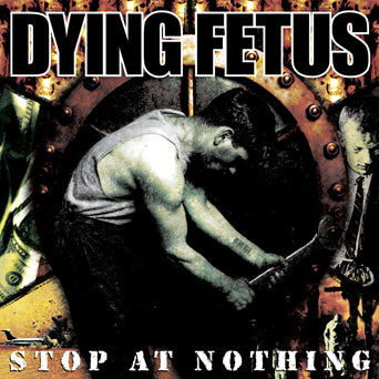 Dying Fetus "Stop At Nothing"