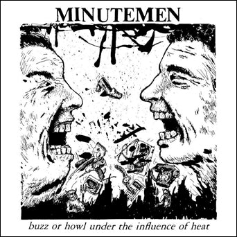 Minutemen "Buzz Or Howl Under The Influence Of Heat"