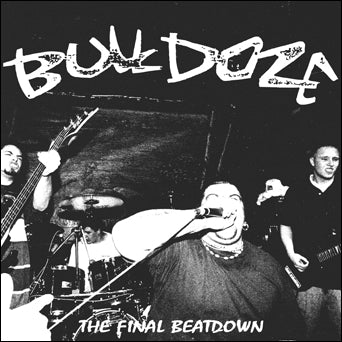 Bulldoze "The Final Beatdown"