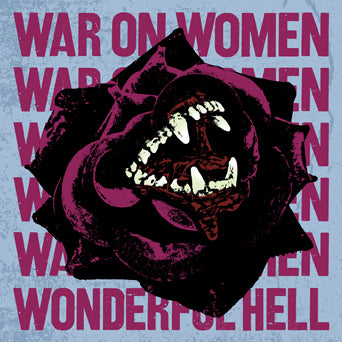 War On Women "Wonderful Hell"