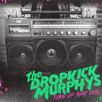 Dropkick Murphys "Turn Up That Dial"