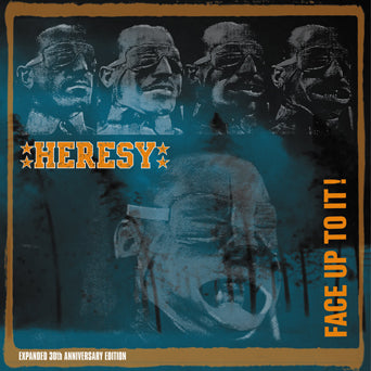 Heresy "Face Up To It! 30th Anniversary Edition"
