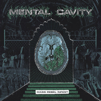 Mental Cavity "Mass Rebel Infest"