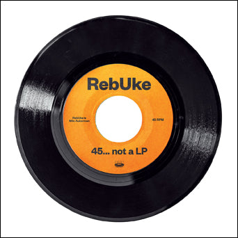 RebUke "45... Not A LP"