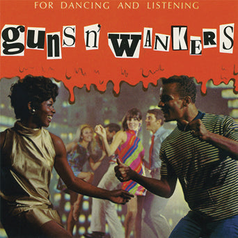 Guns N' Wankers "For Dancing And Listening"