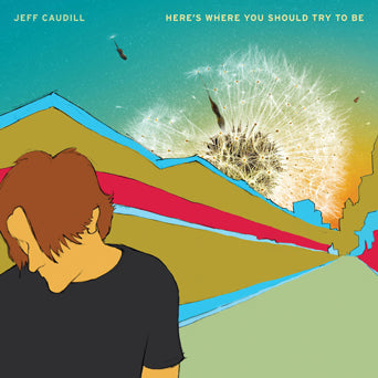Jeff Caudill "Here's Where You Should Try To Be"