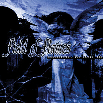 Field Of Flames "Constructing A War Against You"