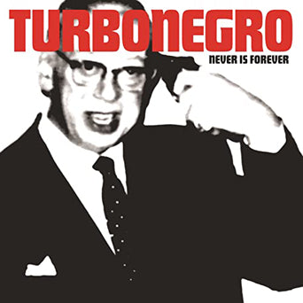 Turbonegro "Never Is Forever"