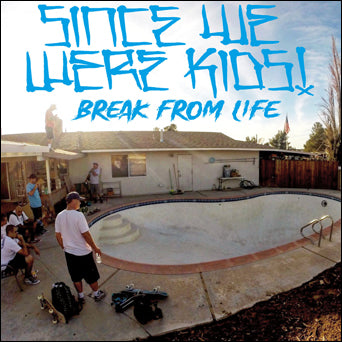 Since We Were Kids! "Break From Life"