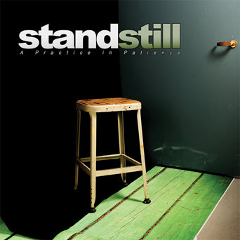 Stand Still "A Practice In Patience"