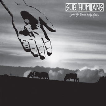 Subhumans "From The Cradle To The Grave"