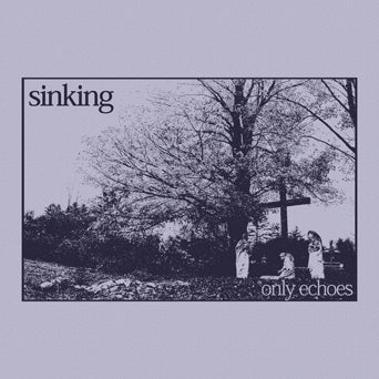 Sinking "Only Echoes"