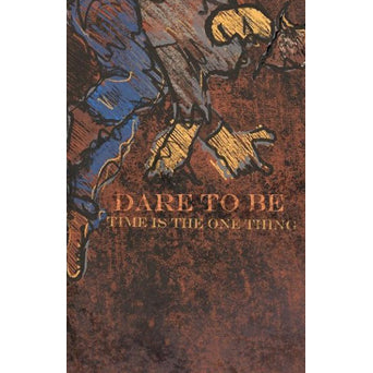 Dare To Be "Time Is The One Thing"