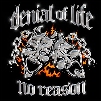 Denial Of Life "No Reason"