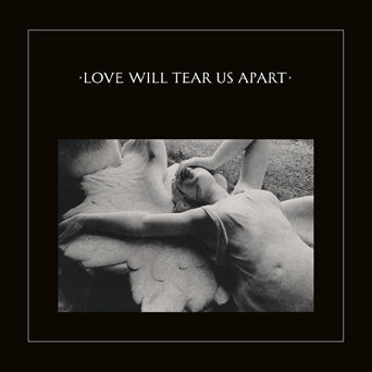 Joy Division "Love Will Tear Us Apart"