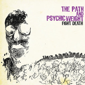 The Path / Psychic Weight "Fight Death (Split)"
