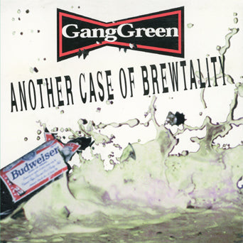 Gang Green "Another Case Of Brewtality"