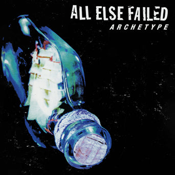 All Else Failed "Archetype"