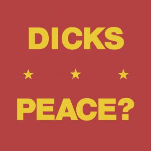 Dicks "Peace?"