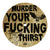 Ways Away "Murder Your Fucking Thirst"