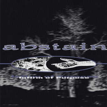 Abstain "Infirm Of Purpose"