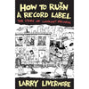 DGIO96-B Larry Livermore "How To Ru(i)n A Record Label: The Story Of Lookout Records" -  Book