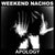 Weekend Nachos "Apology"