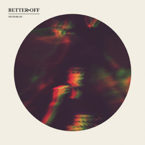 EVR307-1 Better Off "Meth Head b/w I Was Better 10 Years Ago" 7" Album Artwork