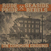 LS7206-1 The Seaside Rebels / Rude Pride "On Common Ground (Split)" 7" Album Artwork