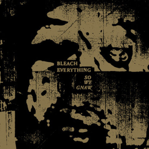 Bleach Everything "So We Gnaw"