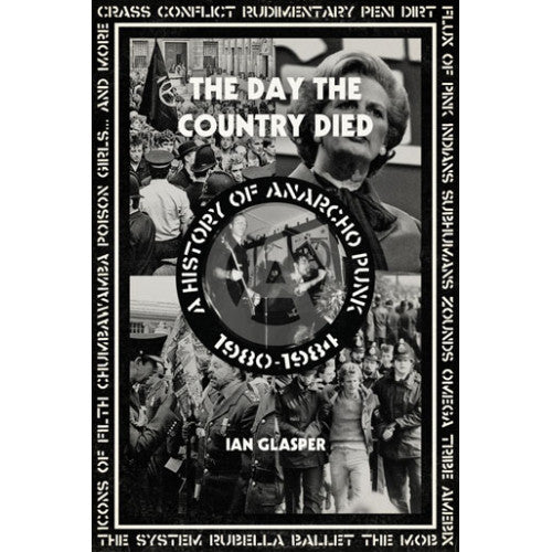 PMPRS5165-B Ian Glasper "The Day The Country Died: A History Of Anarcho Punk 1980-1984" -  Book