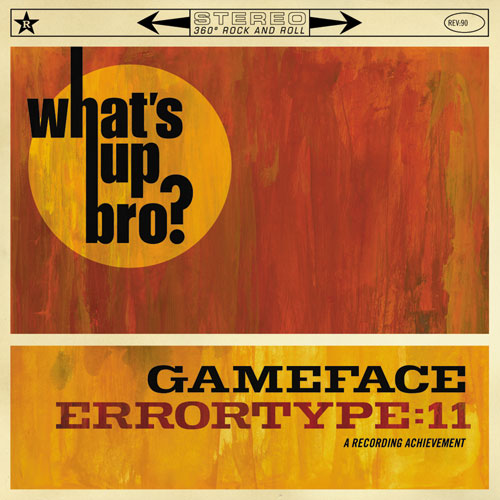 REV090-2 Errortype: 11 / Gameface "What's Up Bro? (Split)" CD Album Artwork